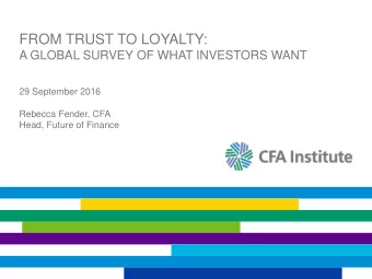 FROM TRUST TO LOYALTY:  A GLOBAL SURVEY OF WHAT INVESTORS WANT  29 September 2016  Rebecca Fender,