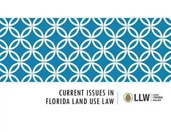 CURRENT ISSUES IN  FLORIDA LAND USE LAW  ISSUES IN FLORIDA LAND USE LAW  Florida Land Use Law