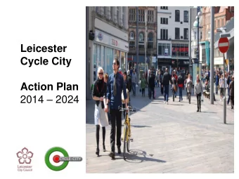 Leicester  Cycle City Action Plan 2014  2024 Contents  1 - Aims  2 - Cycle City Partnership  3 -