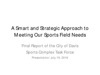 A Smart and Strategic Approach to  M eeting Our Sports Field Needs  Final Report of the City of