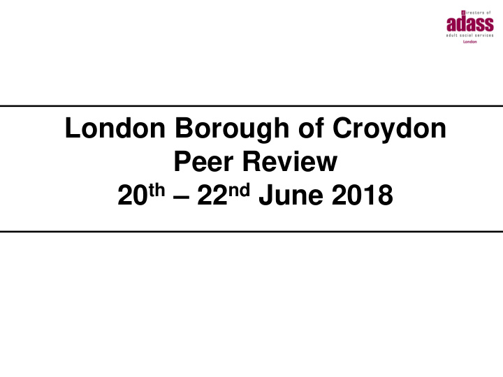 london borough of croydon peer review 20 th 22 nd june