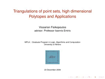 Triangulations of point sets, high dimensional  Polytopes and Applications  Vissarion Fisikopoulos