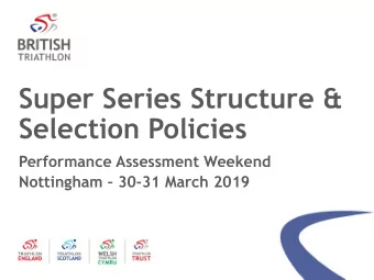 Super Series Structure &amp;  Selection Policies  Performance Assessment Weekend Nottingham