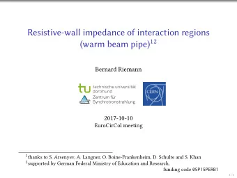 Resistive-wall impedance of interaction regions (warm beam pipe) 12  Bernard Riemann  Zentrum fr