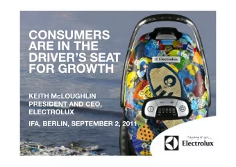 CONSUMERS  ARE IN THE  DRIVERS SEAT FOR GROWTH KEITH McLOUGHLIN  PRESIDENT AND CEO, ELECTROLUX