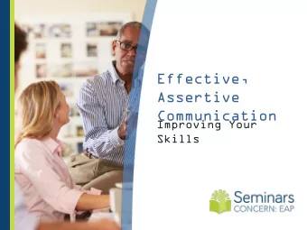 Effective,  Assertive  Communication  Improving Your  Skills  CONCERN:  Employee Assistance Program