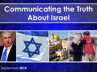 Communicating the Truth  About Israel September 2014  These are merely bookends  the