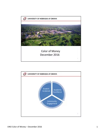 Color of Money December 2016  1 Student Academic  Centered  Excellence Community  Engagement  2 UNO