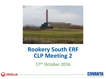 Rookery South ERF  CLP Meeting 2 17 th October 2016  AGENDA  Introductions  1. Actions from Meeting