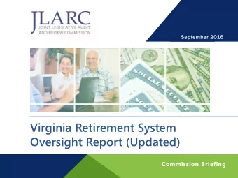 Virginia Retirement System  Oversight Report (Updated)  Commission Briefing  JLARC oversight of VRS
