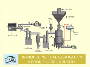 INTRODUCING COAL GASIFICATION  A BOON FOR DRI INDUSTRY.  CRUDE OIL TAKING  A MAJOR HIT  LOW