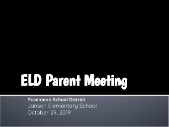 ELD Parent Meeting  Rosemead School District  Janson Elementary School  October 29, 2019  Agenda