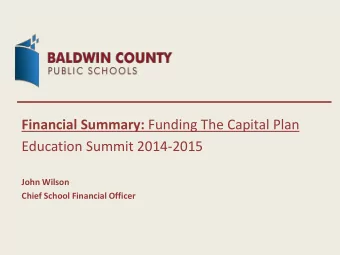 Financial Summary: Funding The Capital Plan  Education Summit 2014-2015  John Wilson  Chief School