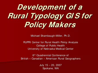Development of a  Development of a  Rural Typology GI S for  Rural Typology GI S for  Policy Makers