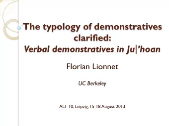 The typology of demonstratives  clarified: Verbal demonstratives in Ju  hoan  Florian Lionnet