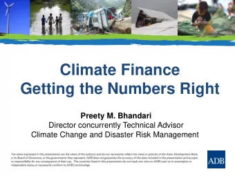 Climate Finance  Getting the Numbers Right  Preety M. Bhandari  Director concurrently Technical