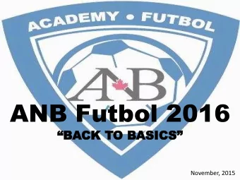 ANB Futbol 2016  BACK TO BASICS  November, 2015  Results  Competitiveness  Performance  ANB