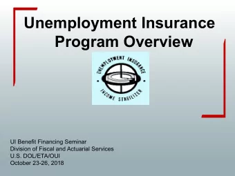 Unemployment Insurance  Program Overview  UI Benefit Financing Seminar  Division of Fiscal and