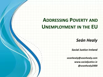 A DDRESSING P OVERTY AND U NEMPLOYMENT IN THE EU  Sen Healy  Social Justice Ireland