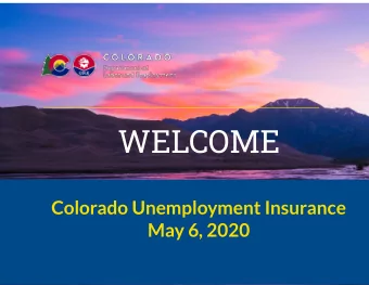 WELCOME  Colorado Unemployment Insurance  May 6, 2020  Overview  Agenda:    Status of