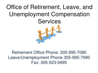 Office of Retirement, Leave, and  Unemployment Compensation  Services  Retirement Office Phone: