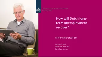 term unemployment  recover?  Marloes de Graaf-Zijl  Joint work with:  Albert van der Horst  Daniel