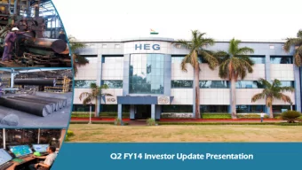 Q2 FY14 Investo  tor  r Update  te Pr  Presentat  tation  ion  HEG Limited - Profile  HEG Limited