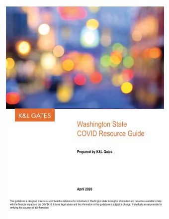Washington State  COVID Resource Guide  Prepared by K&amp;L Gates  April 2020  This guidebook is