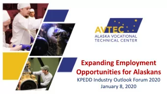 Expanding Employment  Opportunities for Alaskans  KPEDD Industry Outlook Forum 2020  January 8,
