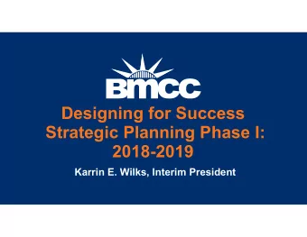 Designing for Success  Strategic Planning Phase I:  2018-2019  Karrin E. Wilks, Interim President