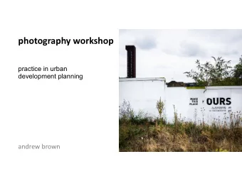 photography workshop  practice in urban  development planning  andrew brown   introduction and