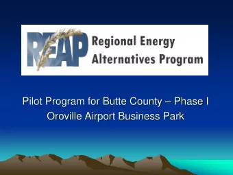Pilot Program for Butte County  Phase I  Oroville Airport Business Park  WHO?   Public