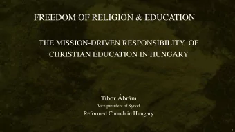 FREEDOM OF RELIGION &amp; EDUCATION  THE MISSION-DRIVEN RESPONSIBILITY  OF  CHRISTIAN EDUCATION IN