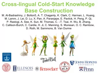 Cross-lingual Cold-Start Knowledge Base Construction   M. Al-Badrashiny, J. Bolton5, A. T.