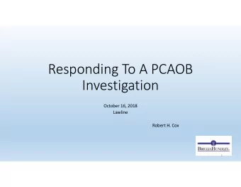 Responding To A PCAOB  Investigation  October 16, 2018  Lawline  Robert H. Cox  1  Robert H. Cox