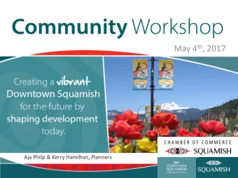 May 4 th , 2017  Aja Philp &amp; Kerry Hamilton, Planners Workshop Overview  10 min - Welcome