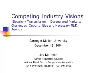 Competing Industry Visions  Electricity Transmission in Deregulated Markets:  Challenges,