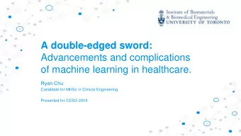 A double-edged sword:  Advancements and complications  of machine learning in healthcare.  Ryan Chu