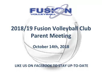 2018/19 Fusion Volleyball Club  Parent Meeting  October 14th, 2018 LIKE US ON FACEBOOK TO STAY