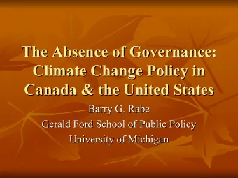 The Absence of Governance:  The Absence of Governance:  Climate Change Policy in  Climate Change