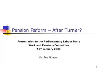 Pension Reform  After Turner?  Presentation to the Parliamentary Labour Party  Work and Pensions