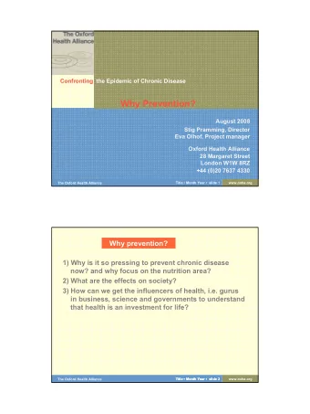 Why Prevention?  August 2008  Stig Pramming, Director  Eva Olhof, Project manager  Oxford Health