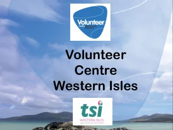 Volunteer  Centre  Western Isles  Volunteer Centre Western Isles is an independent  local charity