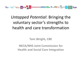 Untapped Potential : Bringing the voluntary sector  s strengths to  health and care