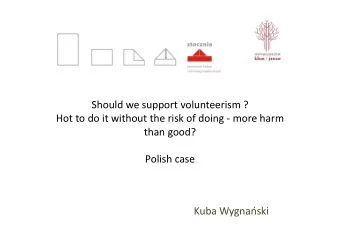 Should we support volunteerism ? Hot to do it without the risk of doing  more harm  than good?