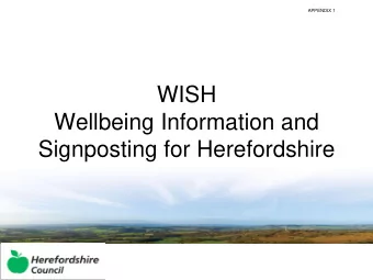 Wellbeing Information and  Signposting for Herefordshire  WISH    An online, web based service