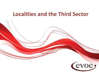 Localities and the Third Sector We will cover  1. Third Sector in the Locality Model