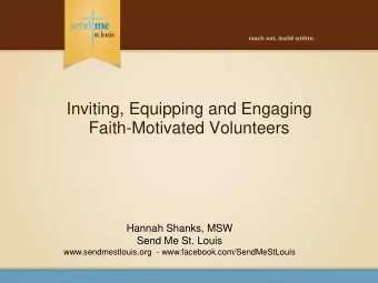 Faith-Motivated Volunteers  Hannah Shanks, MSW  Send Me St. Louis www.sendmestlouis.org  -