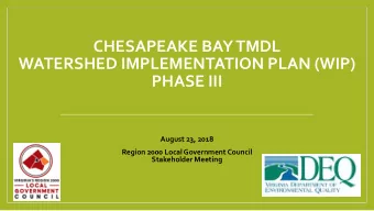 CHESAPEAKE BAY TMDL  WATERSHED IMPLEMENTATION PLAN (WIP)  PHASE III  August 23, 2018  Region 2000