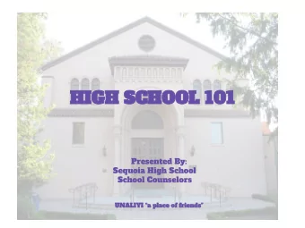 HIGH SCHOOL 101  Presented By:  Sequoia High School  School Counselors UNALIYI a place of